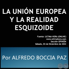 LA UNIN EUROPEA Y LA REALIDAD ESQUIZOIDE - Por ALFREDO BOCCIA PAZ - Sbado, 03 de Diciembre de 2022